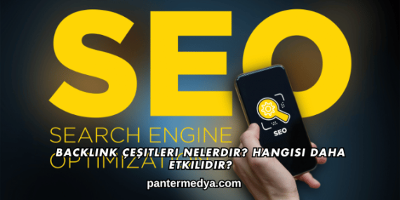 Backlink Çeşitleri Nelerdir? Hangisi Daha Etkilidir?