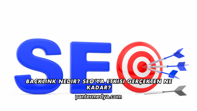 Backlink Nedir? SEO'ya Etkisi Gerçekten Ne Kadar?