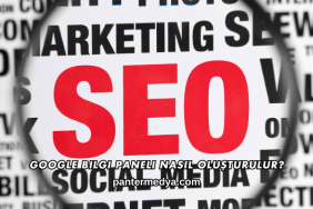 Google Bilgi Paneli Nasıl Oluşturulur?