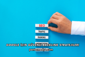 Google İçin Güvenli Backlink Stratejileri