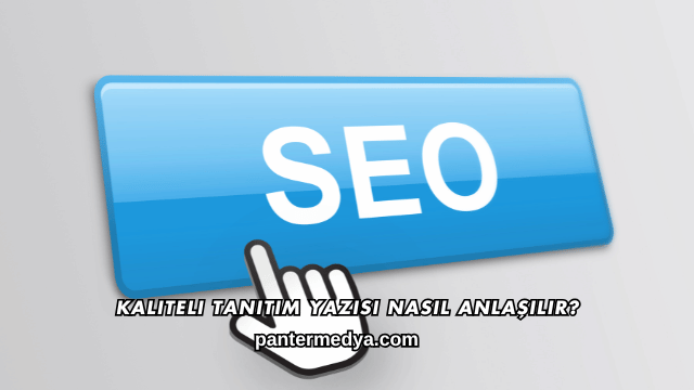 Kaliteli Tanıtım Yazısı Nasıl Anlaşılır?