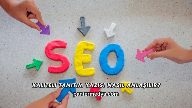 Kaliteli Tanıtım Yazısı Nasıl Anlaşılır?