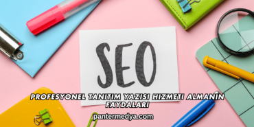 Profesyonel Tanıtım Yazısı Hizmeti Almanın Faydaları