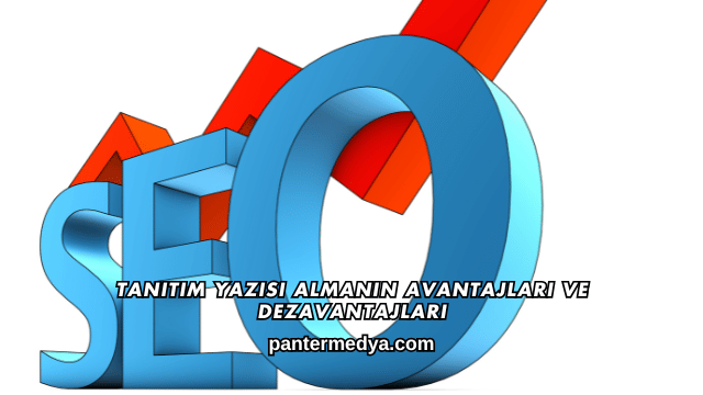 Tanıtım Yazısı Almanın Avantajları ve Dezavantajları