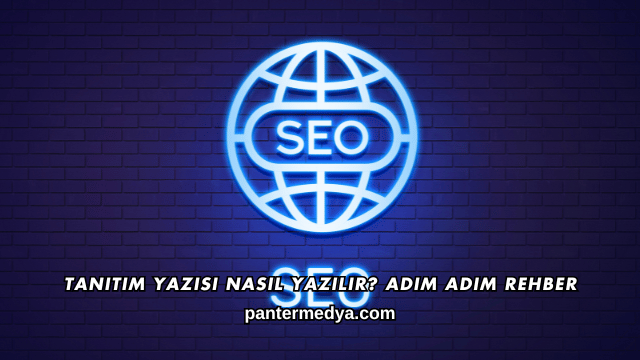 Tanıtım Yazısı Nasıl Yazılır? Adım Adım Rehber