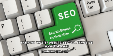 Tanıtım Yazısı Nedir? SEO'ya Etkisi ve Avantajları