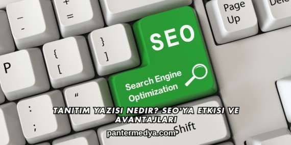 Tanıtım Yazısı Nedir? SEO’ya Etkisi ve Avantajları