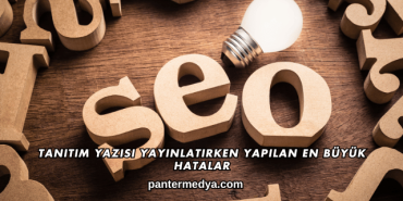 Tanıtım Yazısı Yayınlatırken Yapılan En Büyük Hatalar