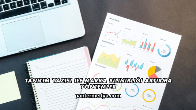 Tanıtım Yazısı ile Marka Bilinirliği Artırma Yöntemler
